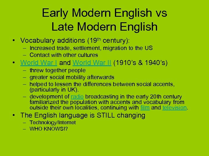 Early Modern English vs Late Modern English • Vocabulary additions (19 th century): –