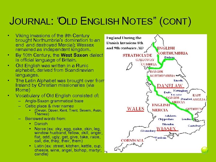 JOURNAL: “OLD ENGLISH NOTES” (CONT) • • • Viking invasions of the 9 th