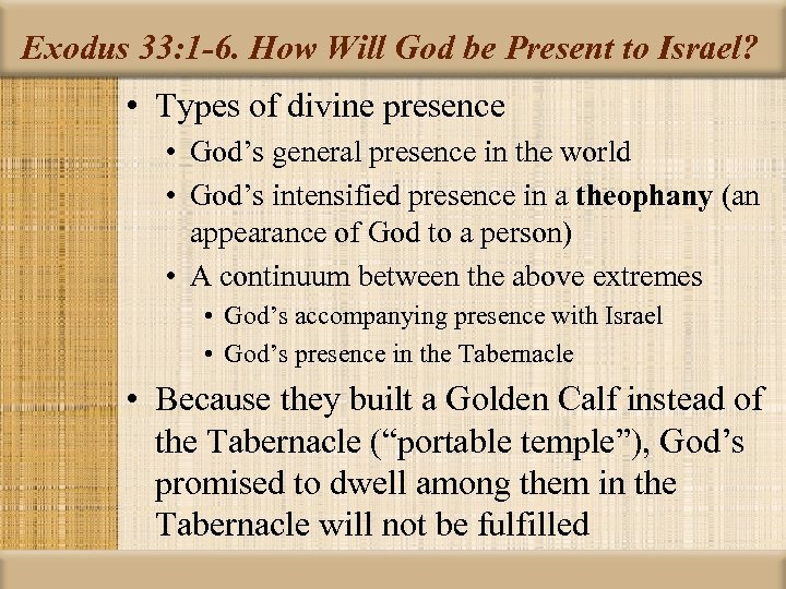 Exodus 33: 1 -6. How Will God be Present to Israel? • Types of