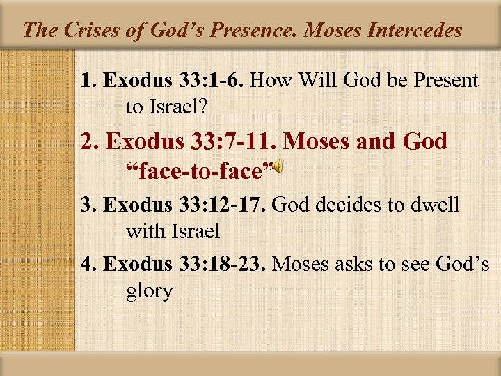 The Crises of God’s Presence. Moses Intercedes 1. Exodus 33: 1 -6. How Will