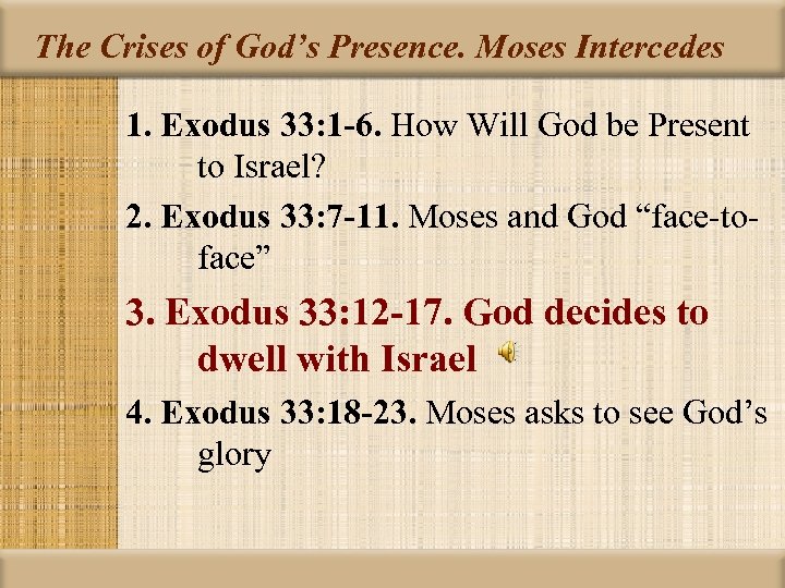 The Crises of God’s Presence. Moses Intercedes 1. Exodus 33: 1 -6. How Will