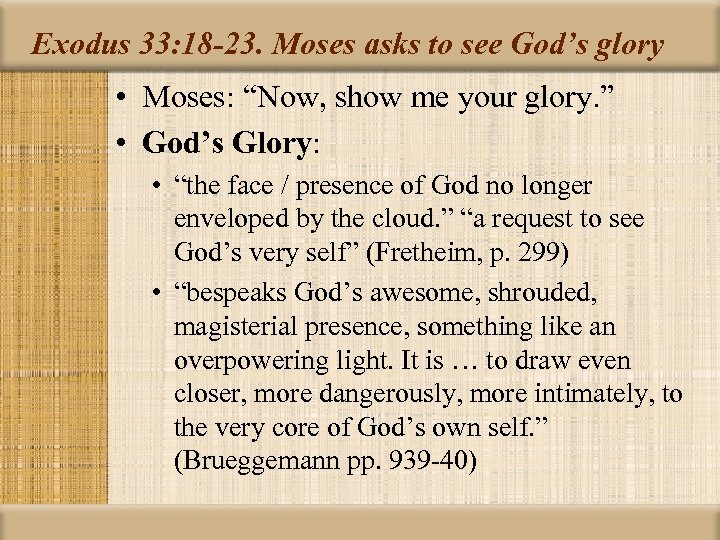 Exodus 33: 18 -23. Moses asks to see God’s glory • Moses: “Now, show