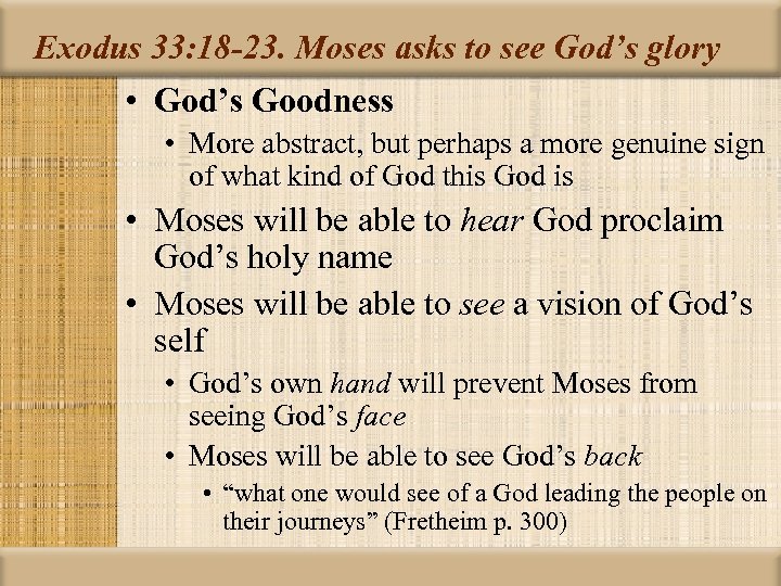 Exodus 33: 18 -23. Moses asks to see God’s glory • God’s Goodness •