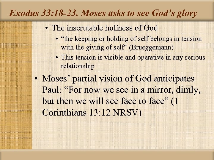 Exodus 33: 18 -23. Moses asks to see God’s glory • The inscrutable holiness