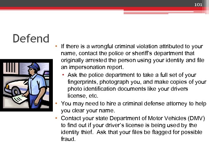 101 Defend • If there is a wrongful criminal violation attributed to your name,