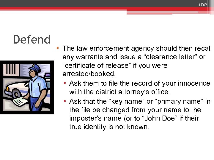 102 Defend • The law enforcement agency should then recall any warrants and issue