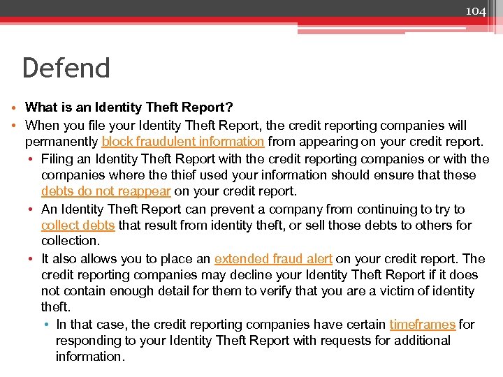 104 Defend • What is an Identity Theft Report? • When you file your