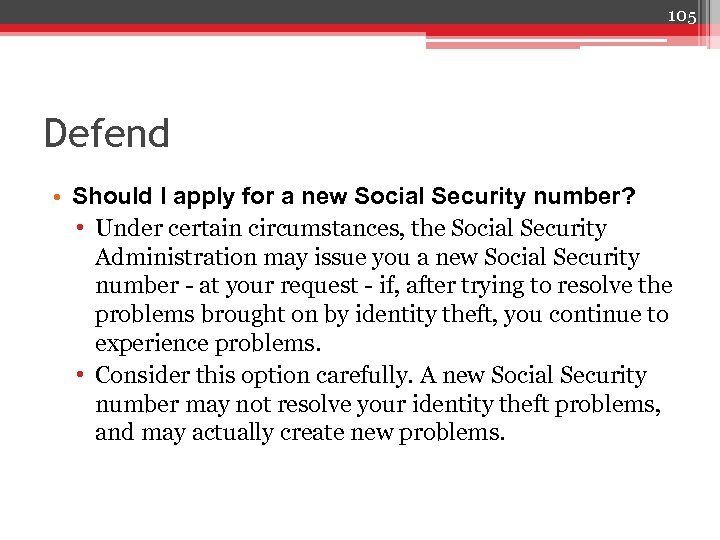 105 Defend • Should I apply for a new Social Security number? • Under
