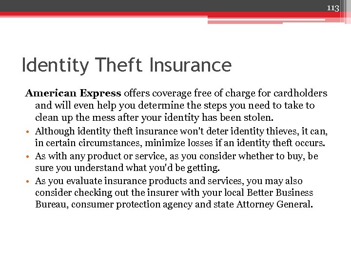 113 Identity Theft Insurance American Express offers coverage free of charge for cardholders and