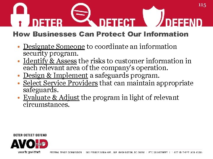 115 How Businesses Can Protect Our Information • Designate Someone to coordinate an information