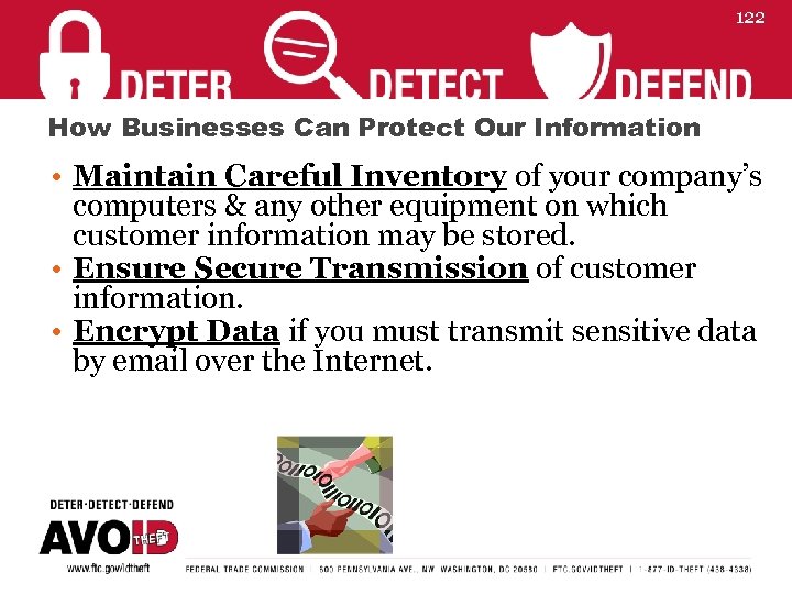 122 How Businesses Can Protect Our Information • Maintain Careful Inventory of your company’s