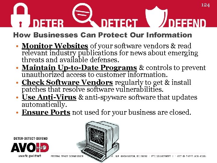 124 How Businesses Can Protect Our Information • Monitor Websites of your software vendors