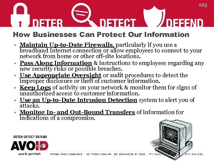 125 How Businesses Can Protect Our Information • Maintain Up-to-Date Firewalls, particularly if you