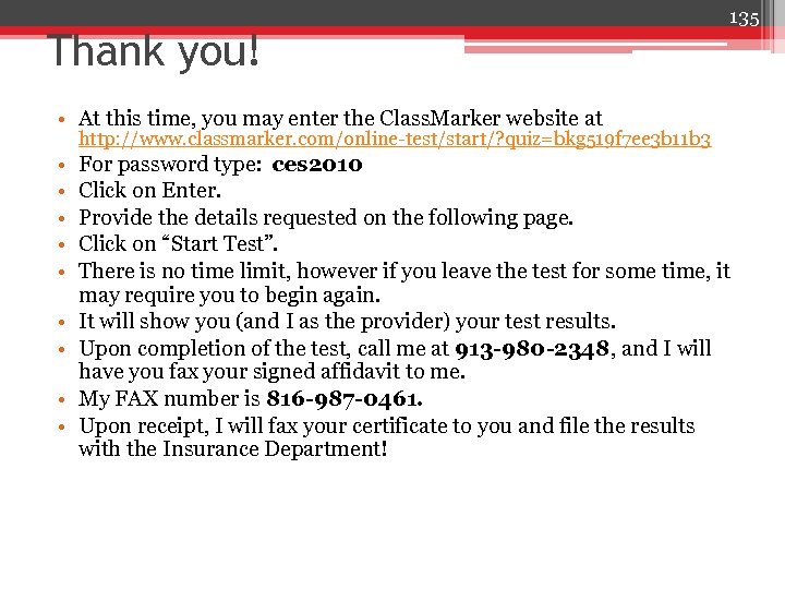 Thank you! 135 • At this time, you may enter the Class. Marker website