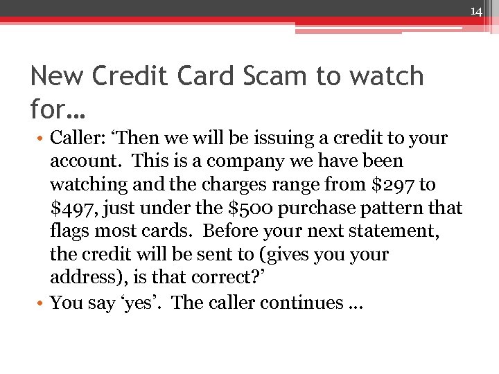 14 New Credit Card Scam to watch for… • Caller: ‘Then we will be