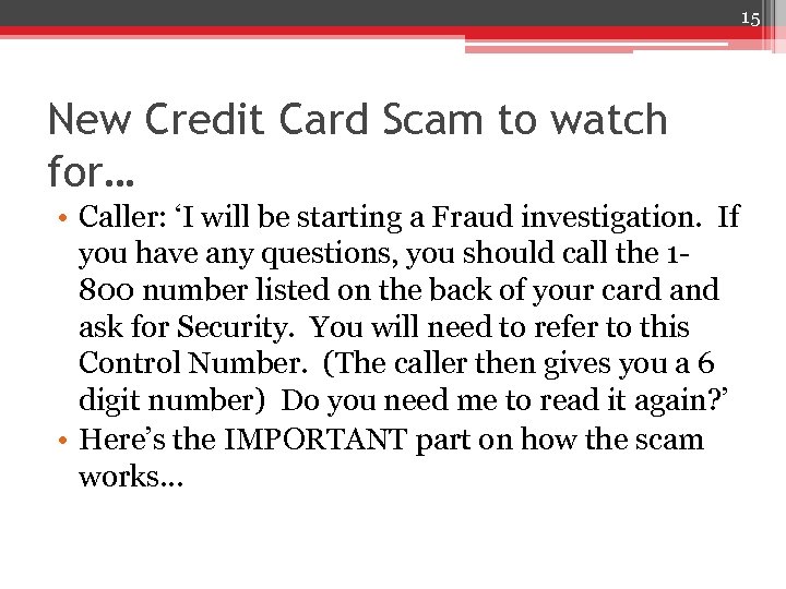 15 New Credit Card Scam to watch for… • Caller: ‘I will be starting