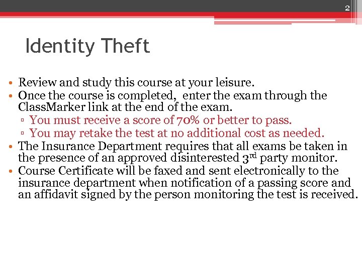 2 Identity Theft • Review and study this course at your leisure. • Once