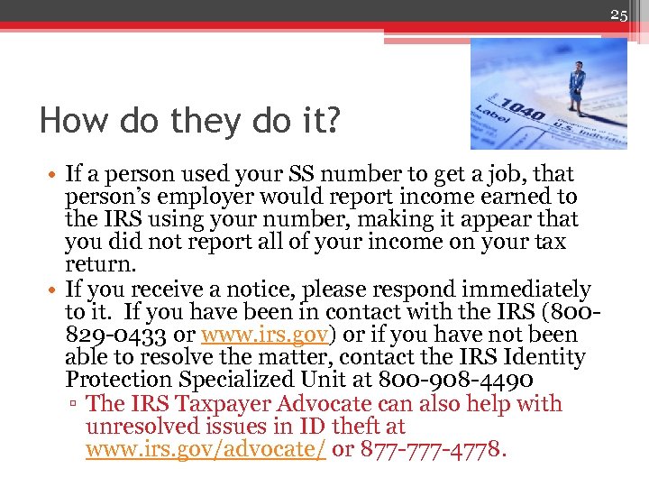 25 How do they do it? • If a person used your SS number