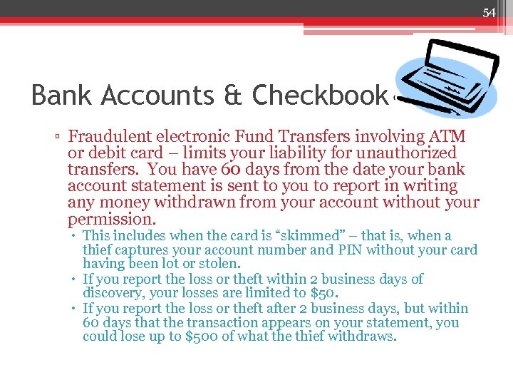 54 Bank Accounts & Checkbook ▫ Fraudulent electronic Fund Transfers involving ATM or debit