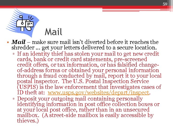 59 Mail • Mail – make sure mail isn’t diverted before it reaches the
