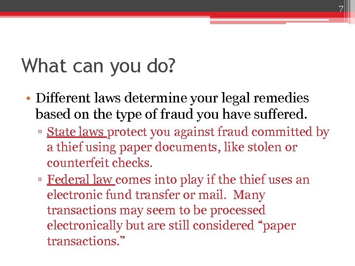 7 What can you do? • Different laws determine your legal remedies based on