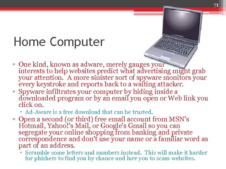 71 Home Computer ▫ One kind, known as adware, merely gauges your interests to
