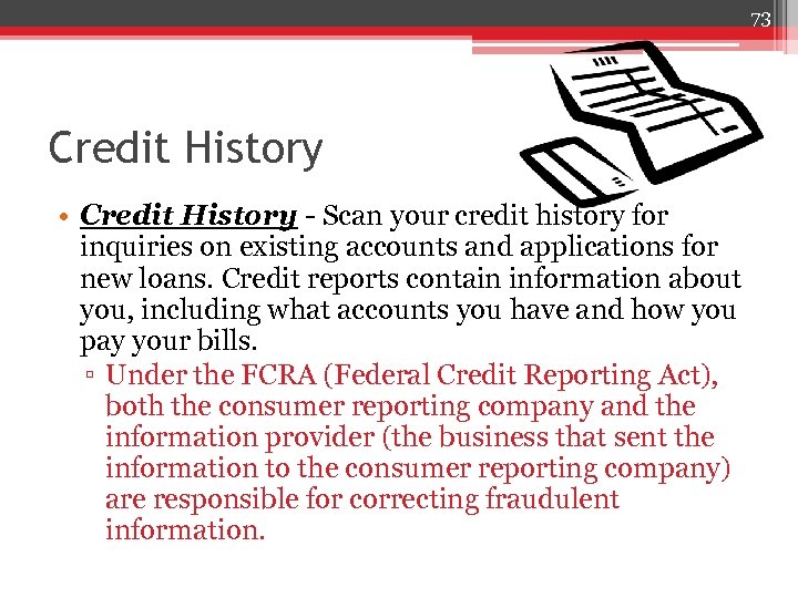 73 Credit History • Credit History - Scan your credit history for inquiries on