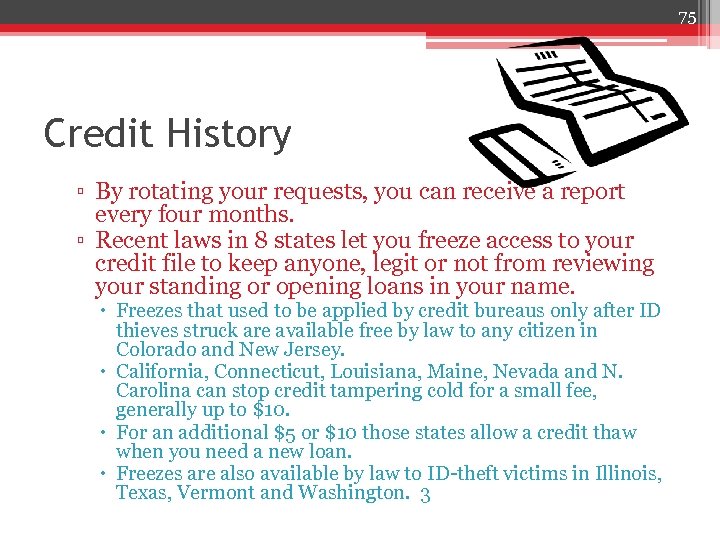 75 Credit History ▫ By rotating your requests, you can receive a report every