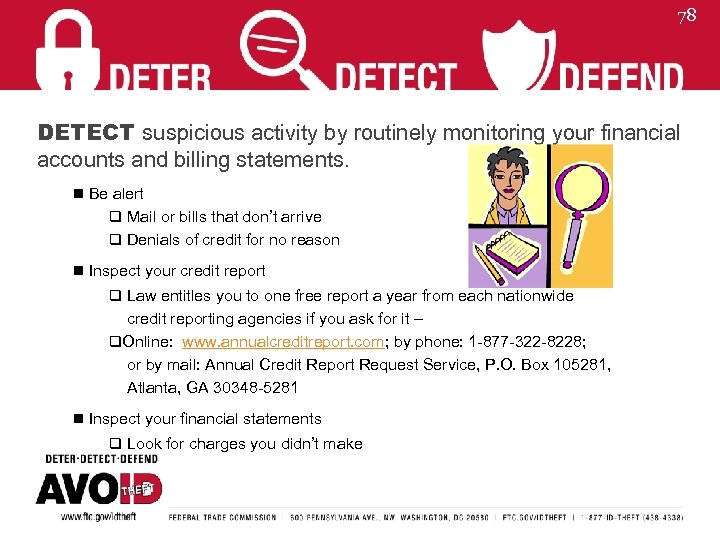 78 DETECT suspicious activity by routinely monitoring your financial accounts and billing statements. n