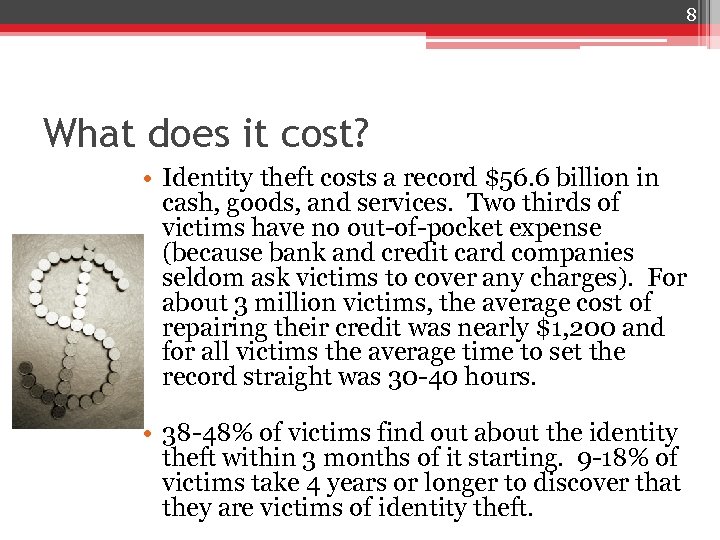 8 What does it cost? • Identity theft costs a record $56. 6 billion