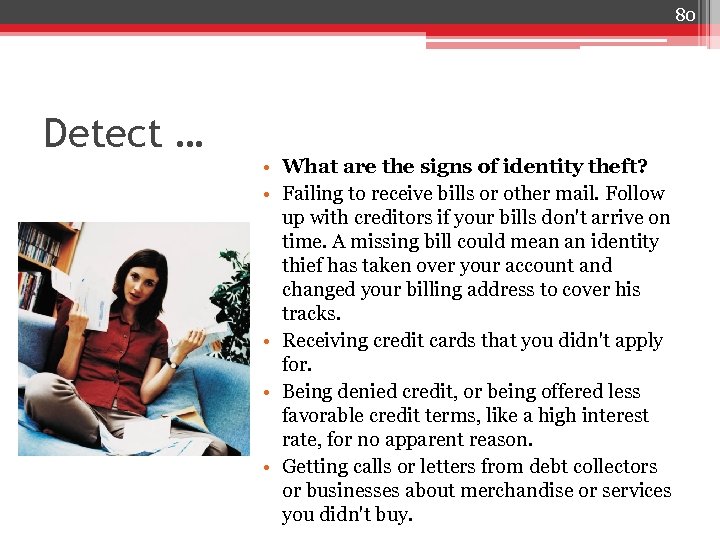 80 Detect … • What are the signs of identity theft? • Failing to