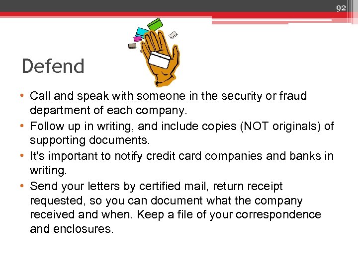 92 Defend • Call and speak with someone in the security or fraud department