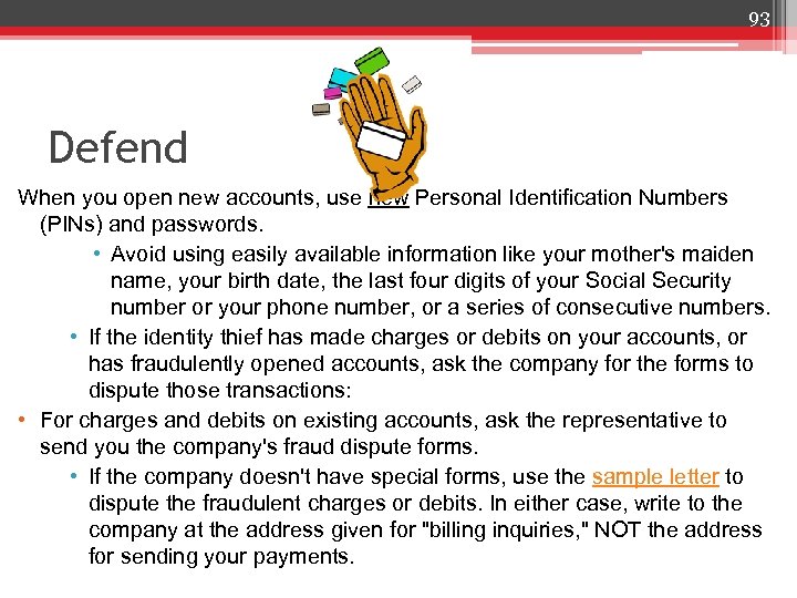 93 Defend When you open new accounts, use new Personal Identification Numbers (PINs) and