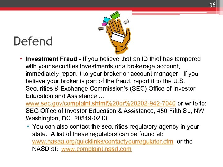 96 Defend • Investment Fraud - If you believe that an ID thief has