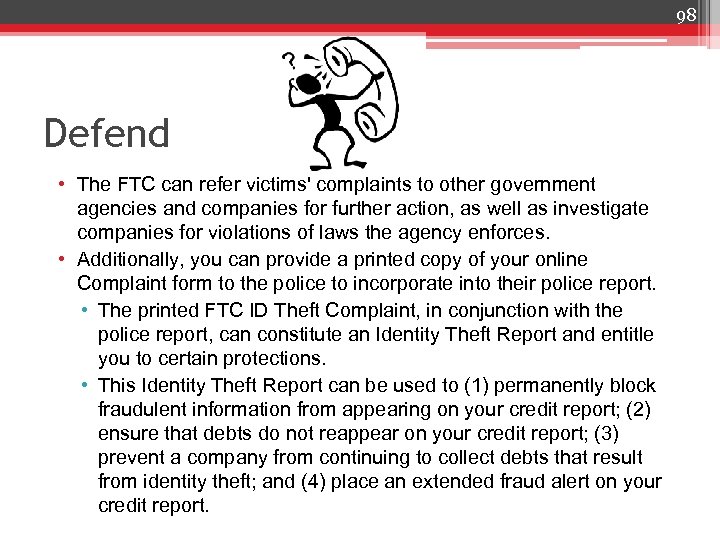 98 Defend • The FTC can refer victims' complaints to other government agencies and