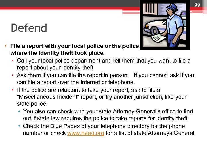 99 Defend • File a report with your local police or the police in