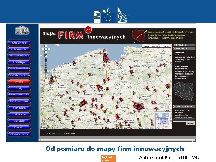 Od pomiaru do mapy firm innowacyjnych Regional Policy Autor: prof. Baczko INE-PAN 