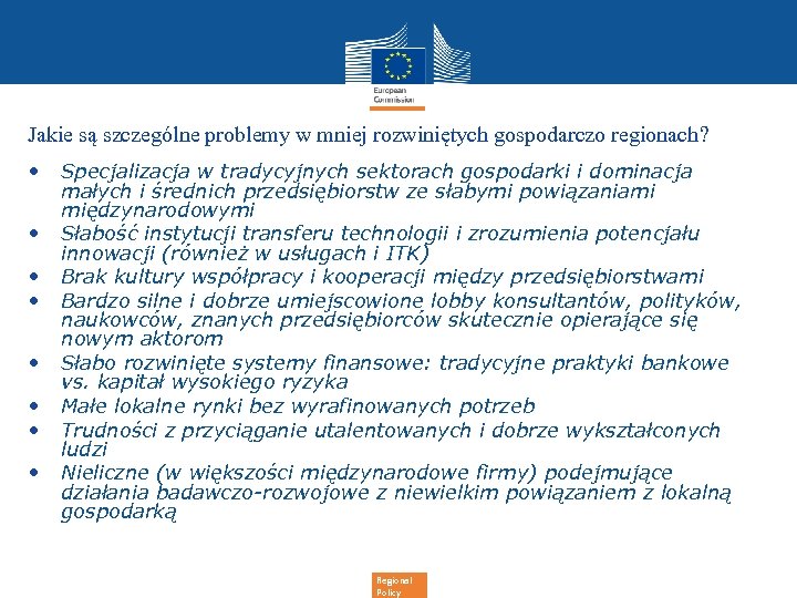 Jakie są szczególne problemy w mniej rozwiniętych gospodarczo regionach? • • Specjalizacja w tradycyjnych