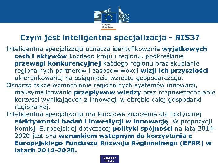 Czym jest inteligentna specjalizacja - RIS 3? Inteligentna specjalizacja oznacza identyfikowanie wyjątkowych cech i
