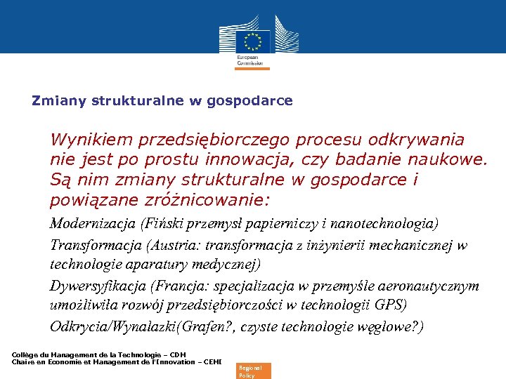 Zmiany strukturalne w gospodarce • Wynikiem przedsiębiorczego procesu odkrywania nie jest po prostu innowacja,