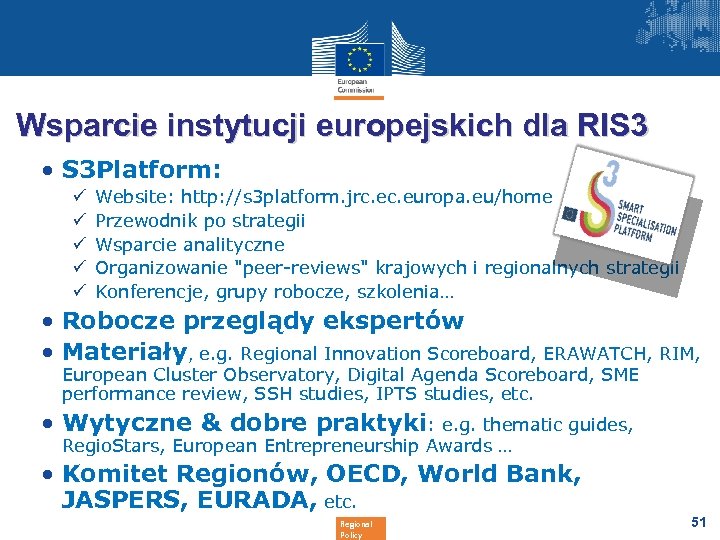 Wsparcie instytucji europejskich dla RIS 3 • S 3 Platform: ü ü ü Website: