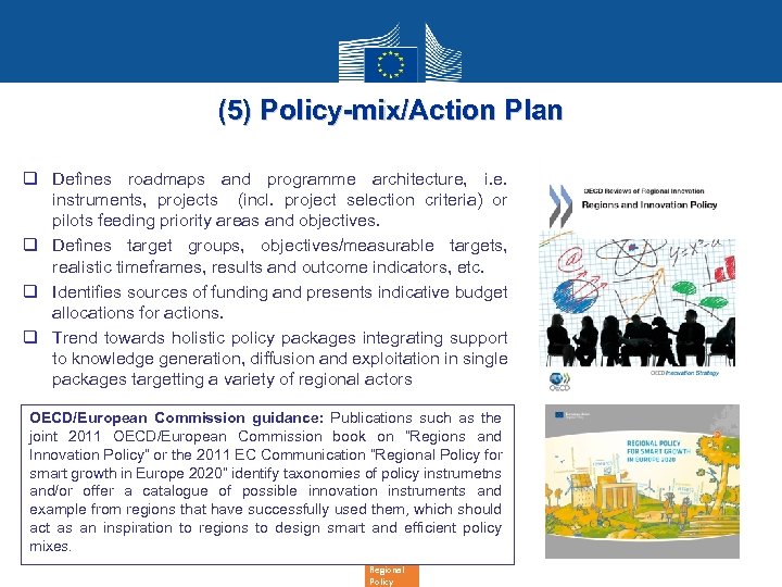 (5) Policy-mix/Action Plan q Defines roadmaps and programme architecture, i. e. instruments, projects (incl.