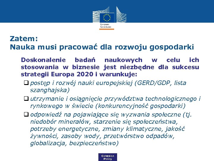 Zatem: Nauka musi pracować dla rozwoju gospodarki • Doskonalenie badań naukowych w celu ich