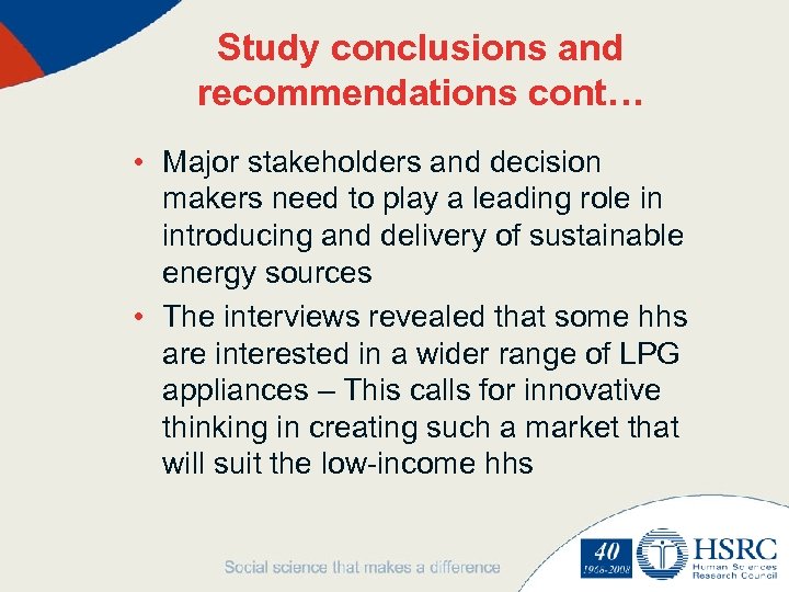 Study conclusions and recommendations cont… • Major stakeholders and decision makers need to play