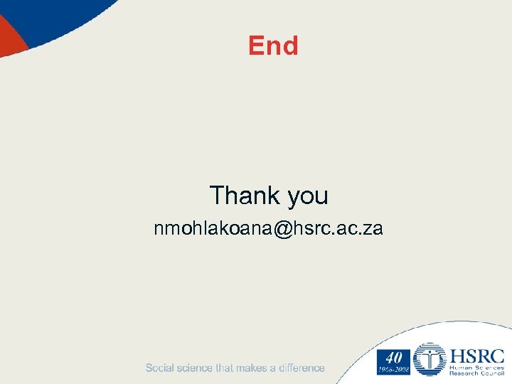 End Thank you nmohlakoana@hsrc. ac. za 