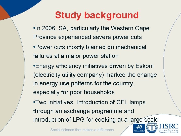 Study background • In 2006, SA, particularly the Western Cape Province experienced severe power