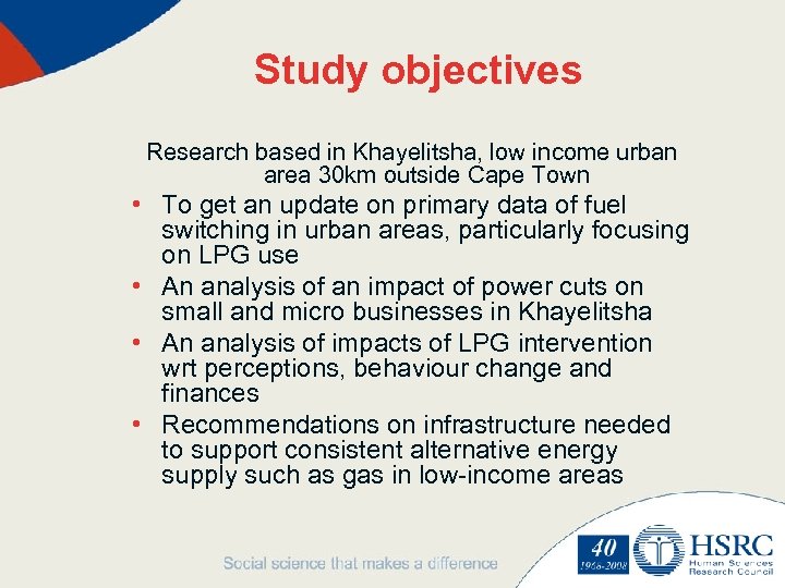 Study objectives Research based in Khayelitsha, low income urban area 30 km outside Cape