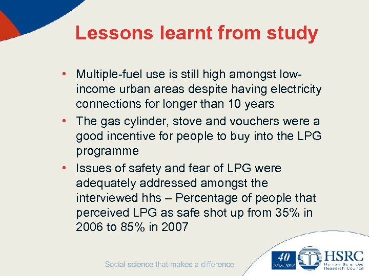 Lessons learnt from study • Multiple-fuel use is still high amongst lowincome urban areas