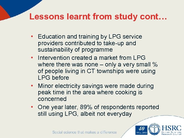 Lessons learnt from study cont… • Education and training by LPG service providers contributed