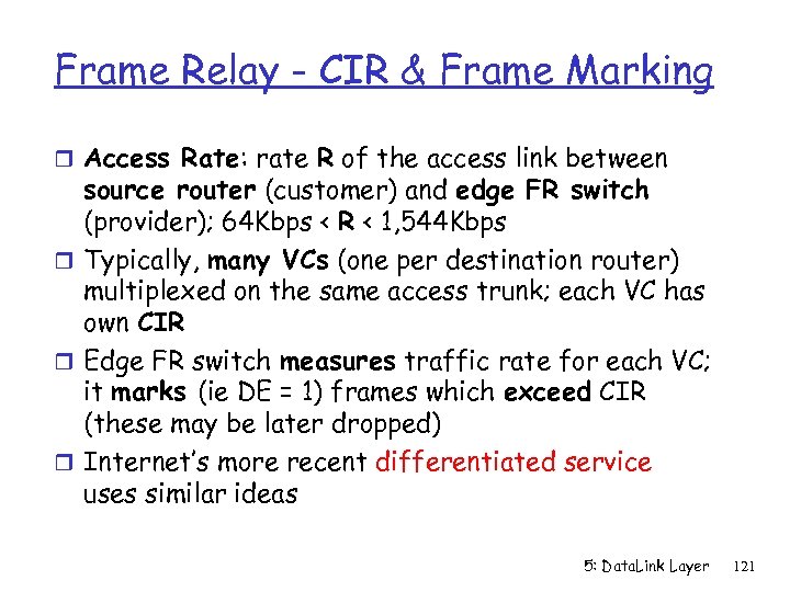 Frame Relay - CIR & Frame Marking r Access Rate: rate R of the